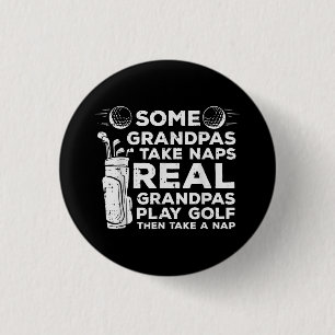 Some Grandpas Take Naps Real Play Golf Funny Golfe 3 Cm Round Badge