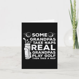 Some Grandpas Take Naps Real Play Golf Funny Golfe Card