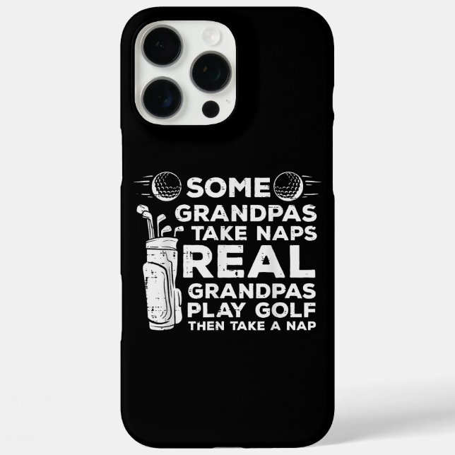 Some Grandpas Take Naps Real Play Golf Funny Golfe Case-Mate iPhone Case (Back)