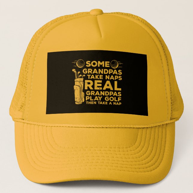 Some Grandpas Take Naps Real Play Golf Funny Golfe Trucker Hat (Front)
