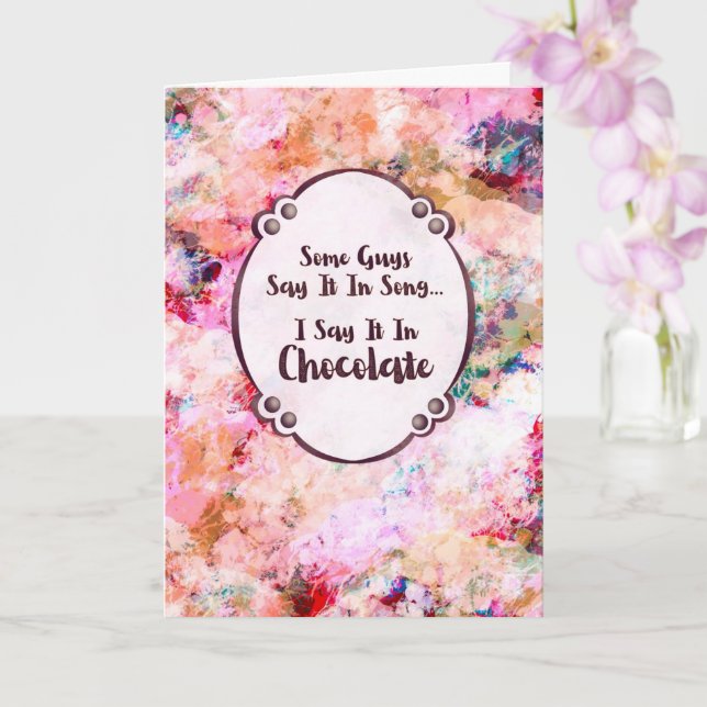 Some Guys Say It in Song – I Say It in Chocolate Card (Orchid)