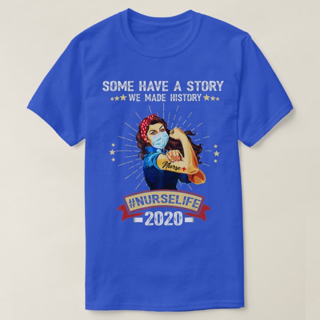 Some Have A Story We Made History Nurselife 2020 N T-Shirt (Design Front)