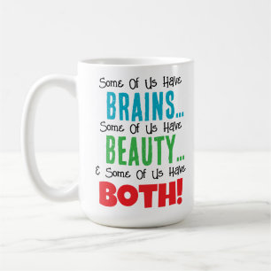 Some Have Brains and Beauty Coffee Mug