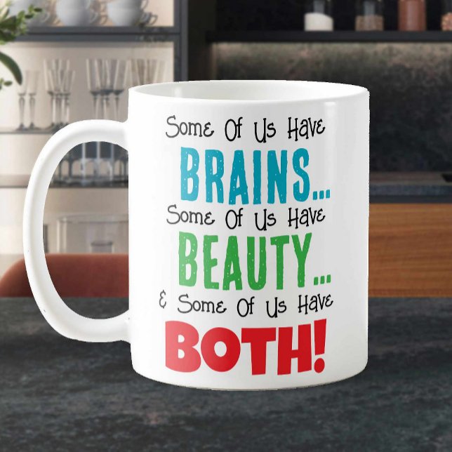 Some Have Brains and Beauty Coffee Mug (Creator Uploaded)