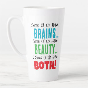 Some Have Brains and Beauty Latte Mug