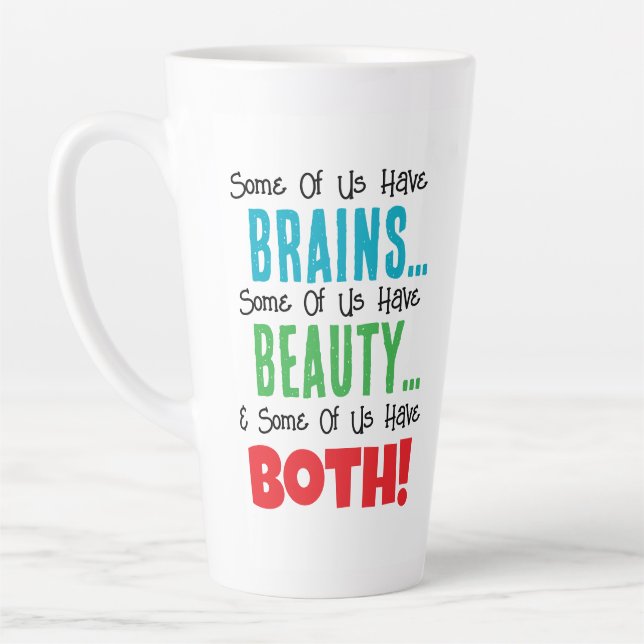 Some Have Brains and Beauty Latte Mug (Left)