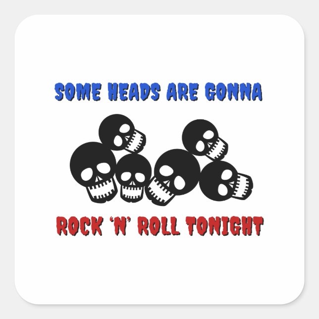 Some heads are gonna rock and roll tonight square sticker (Front)