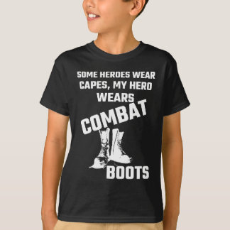 Some Heroes Wear Capes, My Hero Wears Combat Boots T-Shirt