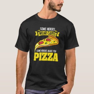 Some Heroes Wear Capes Pizzaologist For A Pizza M T-Shirt