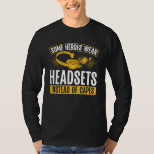 Some Heroes Wear Headsets Instead Of Capes 911 Dis T-Shirt