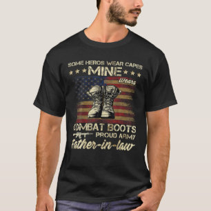 Some Heros Wear Capes Mine Wears Combat Boots Fath T-Shirt