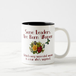 Some Leaders are Born Women Mug
