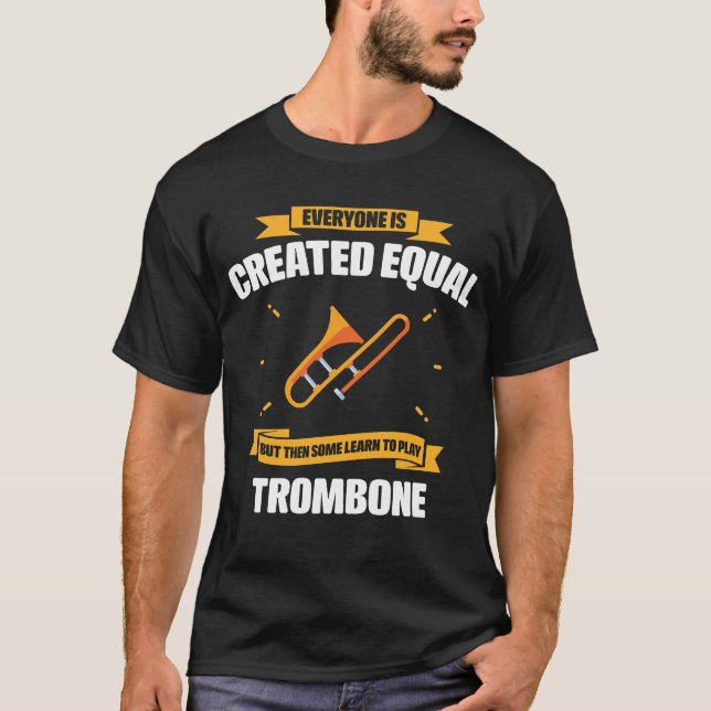Some Learn To Play Trombone Funny T-Shirt (Front)