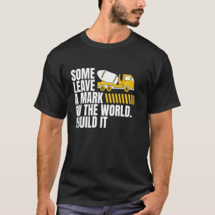 Some Leave A Mark Concrete Worker Crew T-Shirt