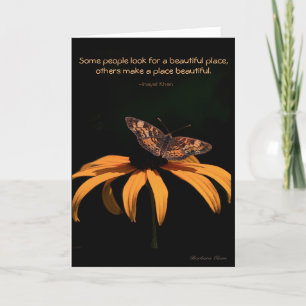 Some look for a beautiful place, others make it. card