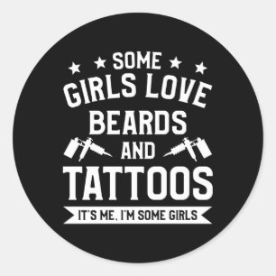 Some Love Beards And Tattoos It'S Me I'M Some Classic Round Sticker