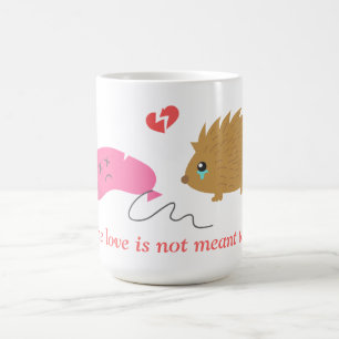 Some Love is not meant to be, funny hedgehog Coffee Mug