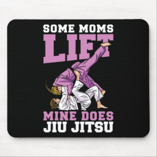 Some Moms Lift Mine Does Jiu Jitsu Mixed Martial A Mouse Mat