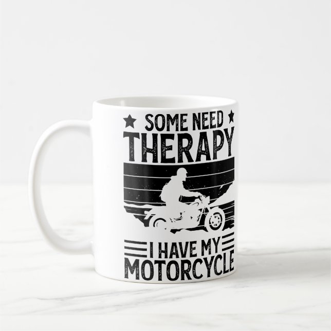 Some Need Therapy I Have My Motorcycle Funny Motor Coffee Mug (Left)