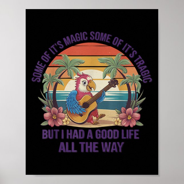 Some Of It's Magic Some Of Its Tragic Parrot Funny Poster (Front)