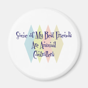 Some of My Best Friends Are Animal Controllers Magnet