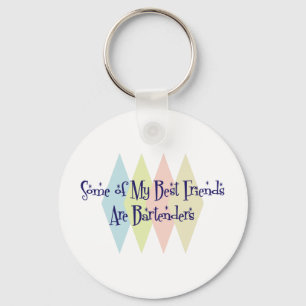 Some of My Best Friends Are Bartenders Key Ring