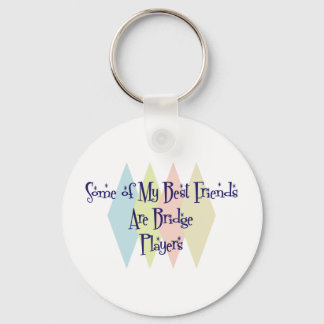 Some of My Best Friends Are Bridge Players Key Ring