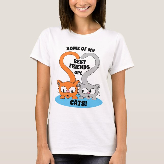 Some of my Best Friends are CATS! Cute Cat Lover T-Shirt (Front)