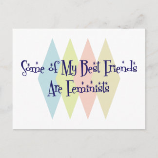 Some of My Best Friends Are Feminists Postcard