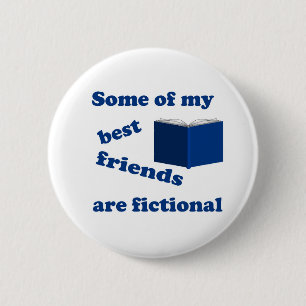 Some of my Best Friends are Fictional 6 Cm Round Badge