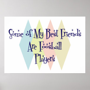 Some of My Best Friends Are Foosball Players Poster