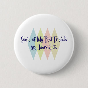 Some of My Best Friends Are Journalists 6 Cm Round Badge
