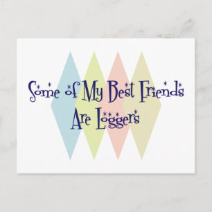 Some of My Best Friends Are Loggers Postcard