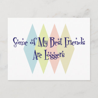 Some of My Best Friends Are Loggers Postcard