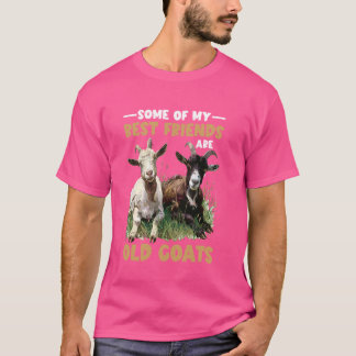 Some Of My Best Friends Are Old Goats - T-Shirt