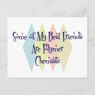 Some of My Best Friends Are Polymer Chemists Postcard