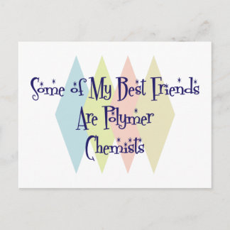 Some of My Best Friends Are Polymer Chemists Postcard