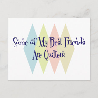 Some of My Best Friends Are Quilters Postcard