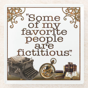 SOME OF MY FAVORITE PEOPLE ARE FICTIOUS_ GLASS COASTER