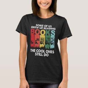 Some of Us Grew Up Reading Cool Ones Still Do T-Shirt