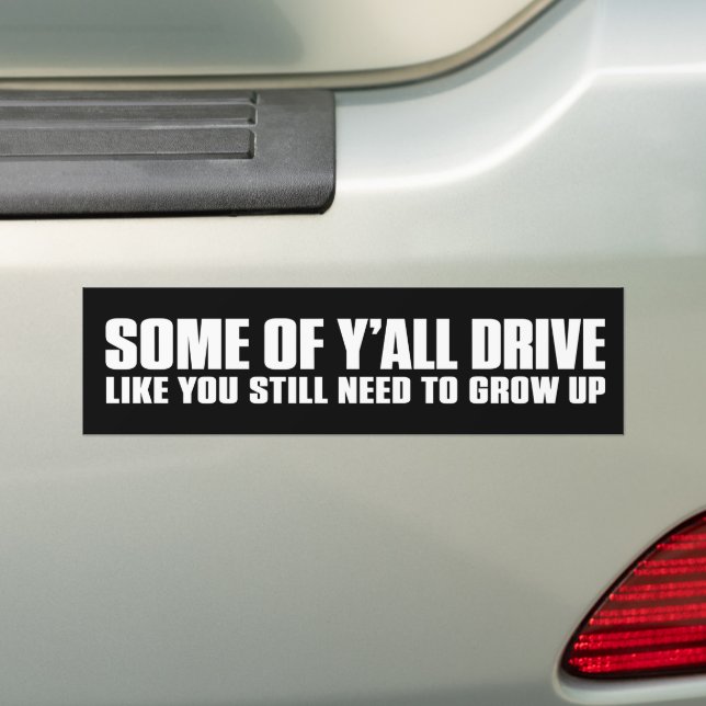 Some of Y’all Drive Funny  Bumper Sticker (On Car)