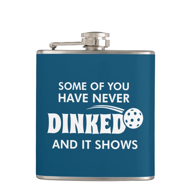 Some Of You Have Never Dinked And It Shows Hip Flask (Front)