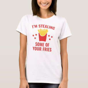 Some Of Your Fries T-Shirt