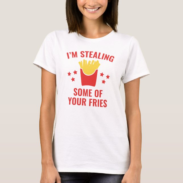 Some Of Your Fries T-Shirt (Front)