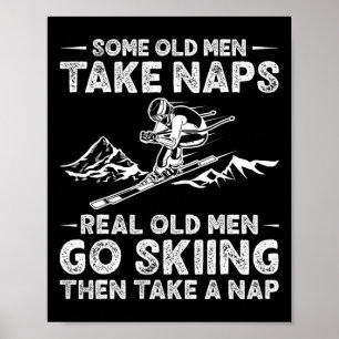 Some Old Men Take Naps - Grandpa Skiing Funny Wint Poster