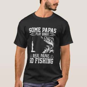 Some Papas Play Bingo Reel Papa Go Fishing Funny F T-Shirt