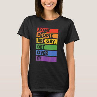 Some People Are Gay Get Over It Rainbow Bisexual T T-Shirt