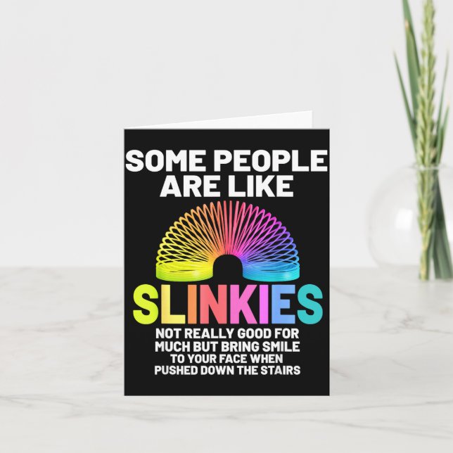 Some People Are Like Slinkies  Card (Front)