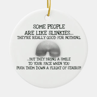 Some People Are Like Slinkies Ceramic Tree Decoration