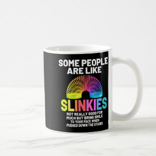 Some People Are Like Slinkies  Coffee Mug